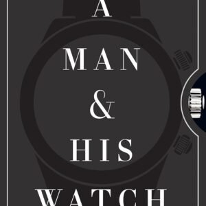 A Man His Watch Iconic Watches and Stories from.jpg