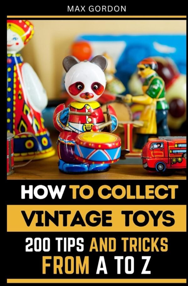 How to Collect Vintage Toys 200 Tips and Tricks from.jpg
