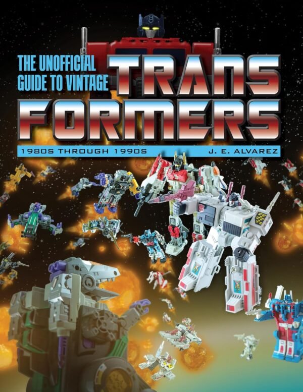 The Unofficial Guide to Vintage Transformers 1980s Through 1990s.jpg